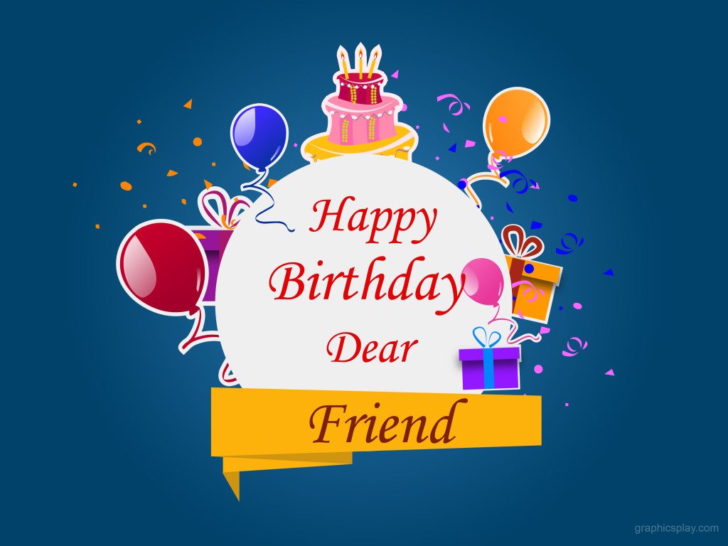 Happy Birthday Dear Friend Greeting - GraphicsPlay